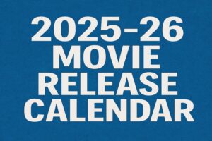 2025-26 Movie Release Calendar